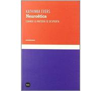 Evers, K: Neuroética : Cuando La Materia Se Despierta