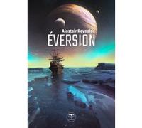 Éversion Alastair Reynolds (Auteur), Pierre-Paul Durastanti (Traduction), Amir Zand (Illustration)