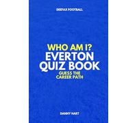 Everton Quiz Book - Who Am I? Guess The Career Path: Football Trivia, Legends & Premier League Stars