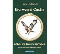 Everweard Castle - Schau im Traums Paradies: Drittes Buch der Everweard Castle Trilogie