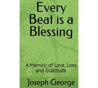 Every Beat is a Blessing: A Memoir of Love, Loss and Gratitude
