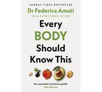 Every Body Should Know This: The Science of Eating for a Lifetime of Health NEUF
