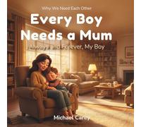 Every Boy Needs a Mum. Alway and Forever My Boy