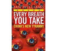 Every Breath You Take: Featured in the Times and Sunday Times: China’s New Tyranny