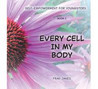 Every Cell In My Body: Self-Empowerment for Youngsters