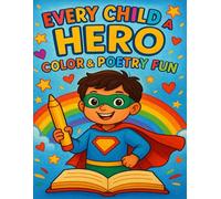 Every Child a Hero: Color & Poetry Fun: An Inspiring Superhero-Themed Poetry Coloring Book for Kids