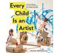 Every Child Is an Artist 32 Artist-Inspired Activities to Cultivate Your Child's Creativity - Louisa Penfold - Workman Publishing Company - ebook (ePub) - Livre