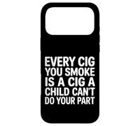 Every Cig You Smoke Steals A Child’s Chance - Coque pour iPhone 17 Pro Max