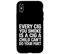 Every Cig You Smoke Steals A Child’s Chance - Coque pour iPhone X/XS