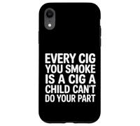Every Cig You Smoke Steals A Child’s Chance - Coque pour iPhone XR