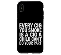 Every Cig You Smoke Steals A Child’s Chance - Coque pour iPhone XS Max