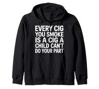 Every Cig You Smoke Steals A Child’s Chance - Sweat à Capuche