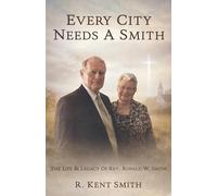Every City Needs A Smith: The Life & Legacy of Rev. Ronald W. Smith