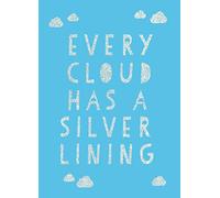 Every Cloud Has a Silver Lining: Encouraging Quotes to Inspire Positivity
