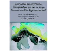 Every Cloud Has Silver Lining. No Hay Mal Que Por Bien No Venga. Menm Nan Malè Ou Kapab Jwenn Bonè.