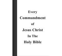 Every Commandment Of Jesus Christ In The Holy Bible