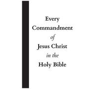 Every Commandment Of Jesus Christ In The Holy Bible