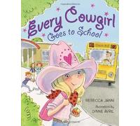 Every Cowgirl Goes to School Hardcover June 27, 2013