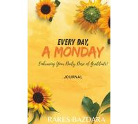 EVERY DAY, A MONDAY - journal: Embracing Your Daily Dose of Gratitude!