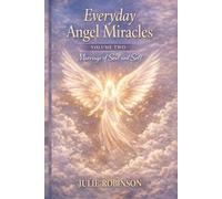 Every Day Angel Miracles Volume 2: Marriage of Soul and Self