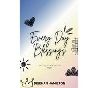 Every Day Blessings: Enhancing Your Daily Life With Prayer