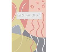 Every Day Counts (Pink Yellow Abstract): Undated Yearly Planner / Calendar With Monthly And Weekly Views And Plenty Of Room For Notes (Monthly Planner, Weekly Planner) - Organized Into The New Year!