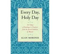 Alan Morinis – Every Day, Holy Day : 365 jours d'enseignements et pratiques de la tradition mussar