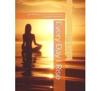 Every Day I Rise: 365 Reminders That You Are Worthy, Healing, and Whole.