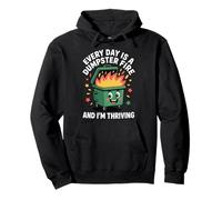 Every Day Is A Dumpster Fire And I'm Thriving Sweat à Capuche