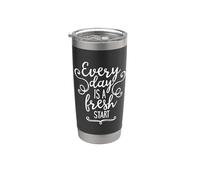 « Every Day Is A Fresh Start » Citation de motivation positive Gobelet isotherme en acier inoxydable double paroi