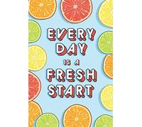 Every Day is a Fresh Start: Journal for Daily Self Awareness: A Safe and Cheerful Space to Write Down Today's Events