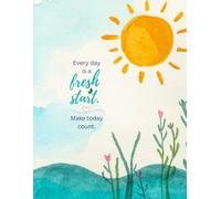 Every Day Is a Fresh Start: Make Today Count