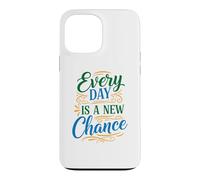 Every Day is a New Chance, Inspirational Motivation Quotes Coque pour iPhone 13 Pro Max