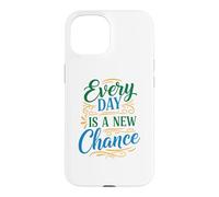 Every Day is a New Chance, Inspirational Motivation Quotes Coque pour iPhone 15
