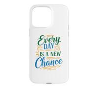 Every Day is a New Chance, Inspirational Motivation Quotes Coque pour iPhone 15 Pro Max