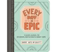 Every Day Is Epic by Mary Kate McDevitt Mary Kate Mcdevitt (Auteur)
