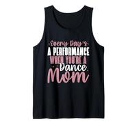 Every Day's a Performance When You're a Dance Mom Débardeur