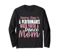 Every Day's a Performance When You're a Dance Mom Manche Longue