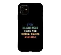 Every Disaster Movie Starts with Someone Ignoring Scientist Coque pour iPhone 11