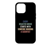 Every Disaster Movie Starts with Someone Ignoring Scientist Coque pour iPhone 12 Pro Max