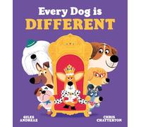 Every Dog is Different: A joyful story from award-winning bestselling duo, Giles Andreae and Chris Chatterton, perfect for sharing with 3 4 5 year olds