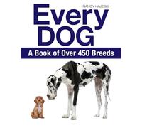 Every Dog: The Ultimate Guide to over 450 Dog Breeds