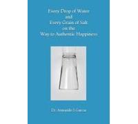 Every Drop Of Water And Every Grain Of Salt On The Way To Authentic Happiness