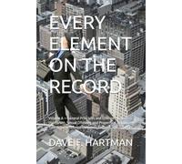 EVERY ELEMENT ON THE RECORD: Volume A - General Principles and Offenses Against the Person, Sexual Offenses, and Property: A Delaware Title 11 Guide to Legal Elements, Degrees, and Defenses
