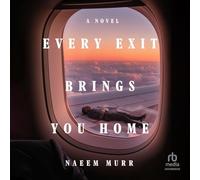 Every Exit Brings You Home: A Novel