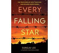 Every Falling Star: The True Story of How I Survived and Escaped North Korea