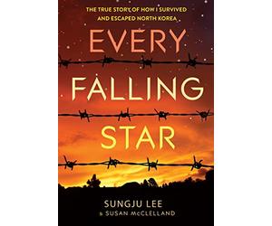 Every Falling Star: The True Story of How I Survived and Escaped North Korea