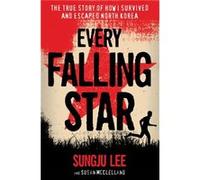 Every Falling Star: The True Story of How I Survived and Escaped North Korea