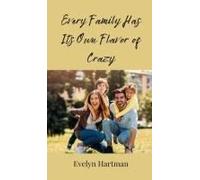 Every Family Has Its Own Flavor Of Crazy