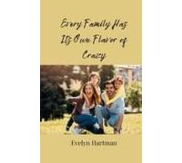 Every Family Has Its Own Flavor Of Crazy